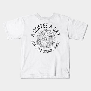a coffee a day keeps the grumpy away Kids T-Shirt